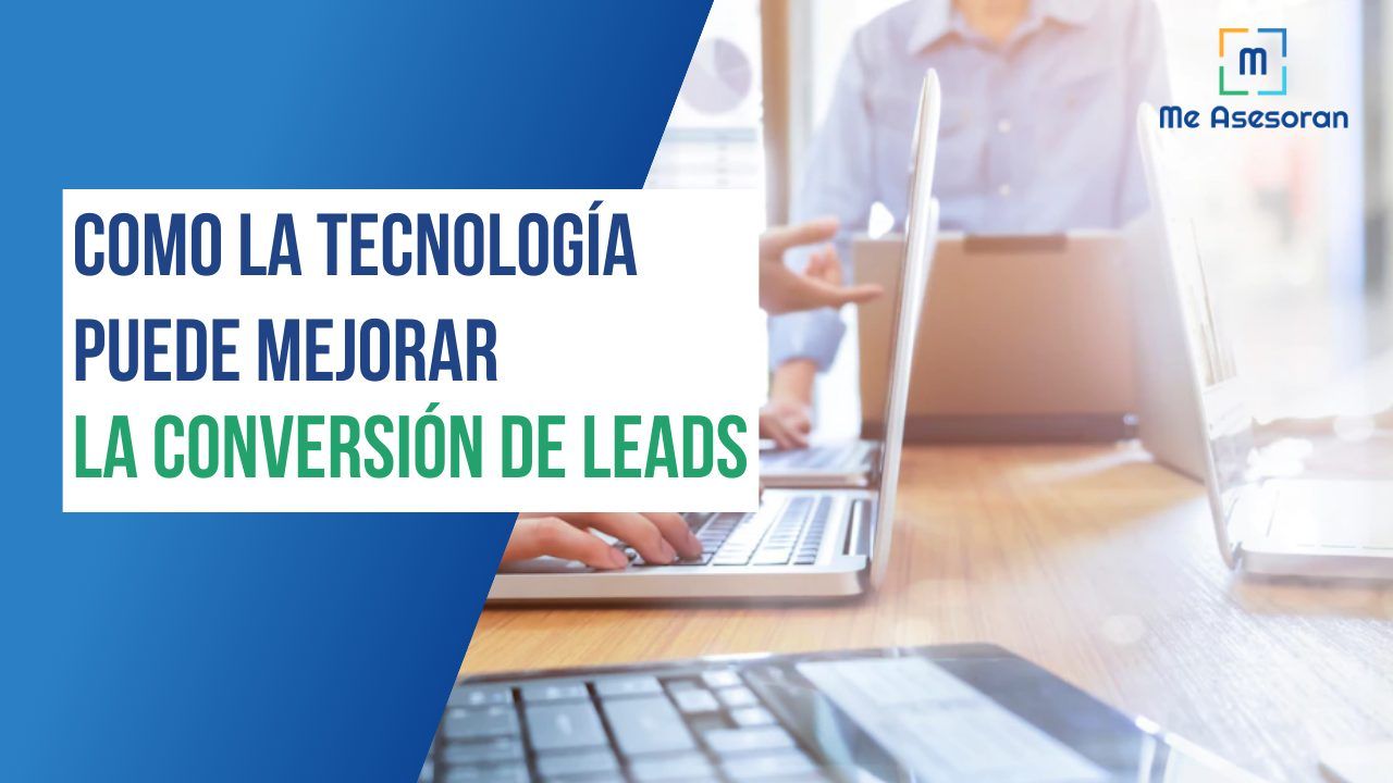 Cómo la tecnología puede mejorar la conversión leads a clientes