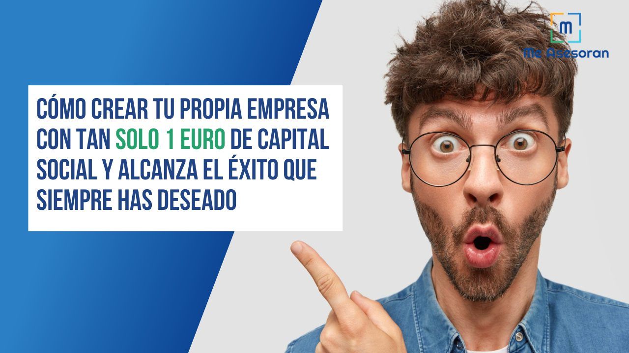 Descubre cómo crear tu propia empresa con tan solo 1 euro