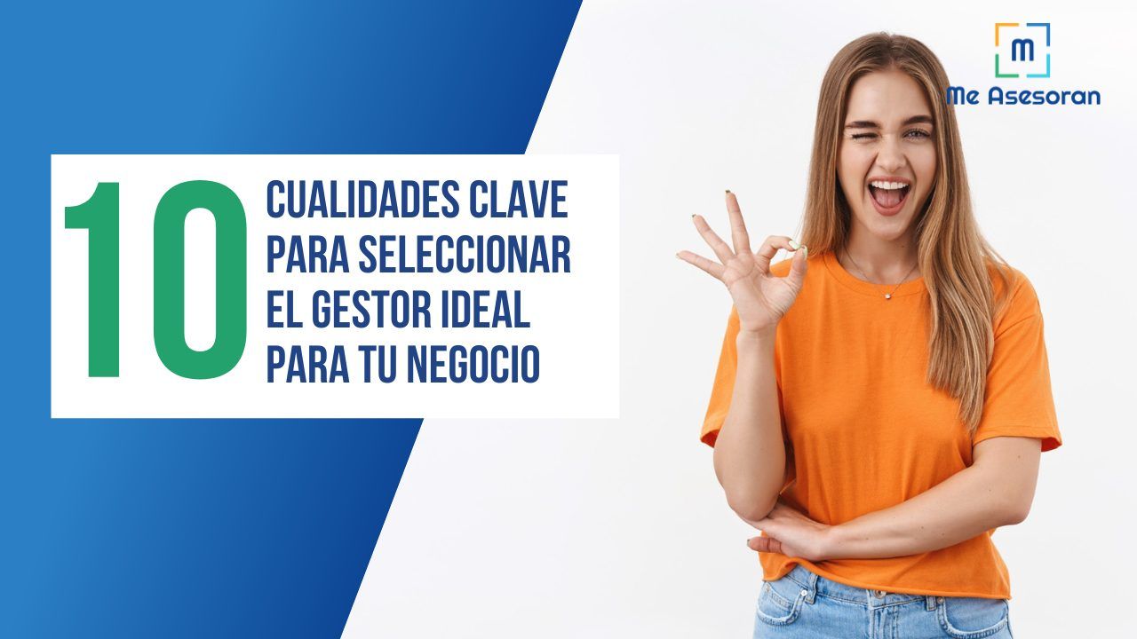 Diez cualidades clave para seleccionar el gestor ideal para tu negocio