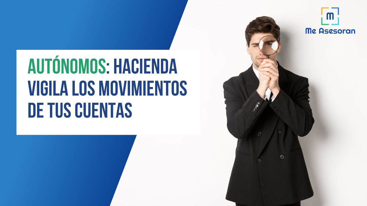 Autónomos: Hacienda vigila los movimientos de tus cuentas